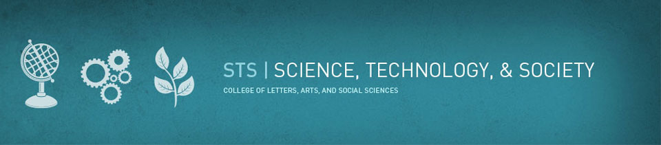 STS | Science, Technology, and Society.  COLLEGE OF LETTERS, ARTS, AND SOCIAL SCIENCES