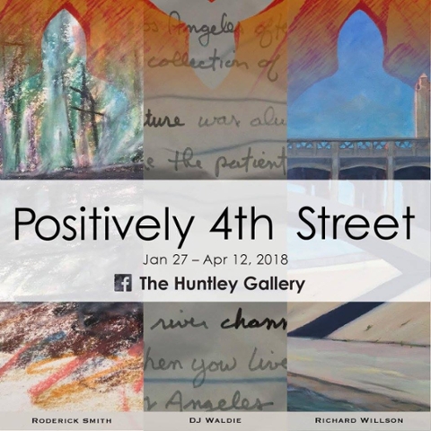 Positively 4th Street, Jan 27 - Apr 12, 2018, The Huntley Gallery, Roderick Smith, DJ Waldie, Richard Willson
