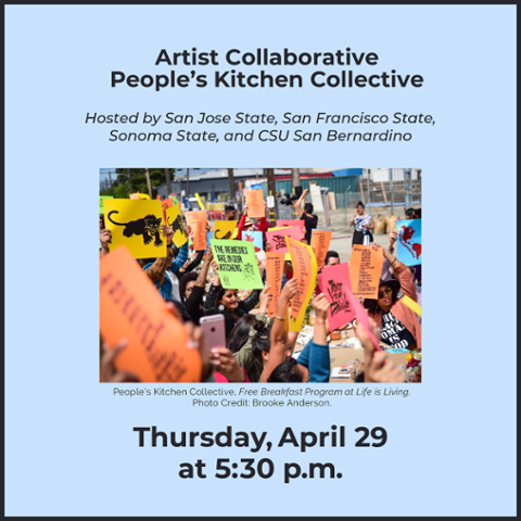 "Artist Collaborative People's Kitchen Collective Hosted by San Jose State, San Francisco State, Sonoma State, and CSU San Bernardino, Thursday, April 29 at 5:30 p.m.; photo of rally at the Free Breakfast Program at Life is Living