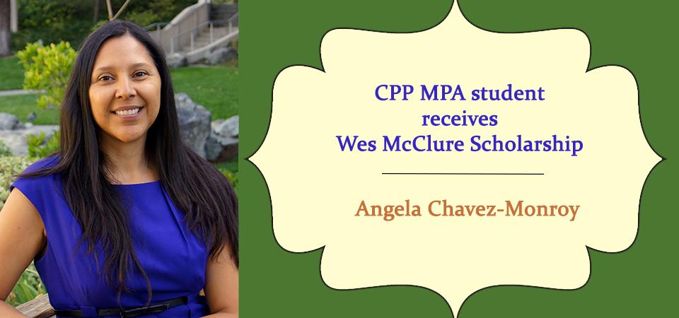 CPP MPA student receives Wes McClure Scholarship.  Angela Chavez-Monroy