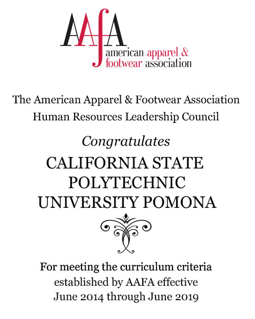 AAFA american apparel and footwear association.  The American Apparel & Footwear Association Human Resources Leadership Council.  Congratulates CALIFORNIA STATE POLYTECHNIC UNIVERSITY POMONA.  For meeting the curriculum criteria established by AAFA effective June 2014 through June 2019