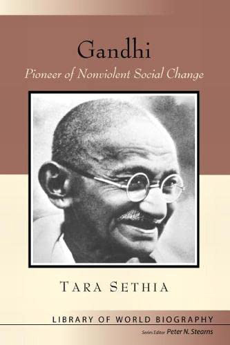 Gandhi. Pioneer of Nonviolent Social Change.  Tara Sethia.  Library of World Biography.  Series Editor Peter N. Stearns