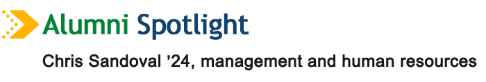 Alumni Spotlight - Chris Sandoval '24, management and human resources