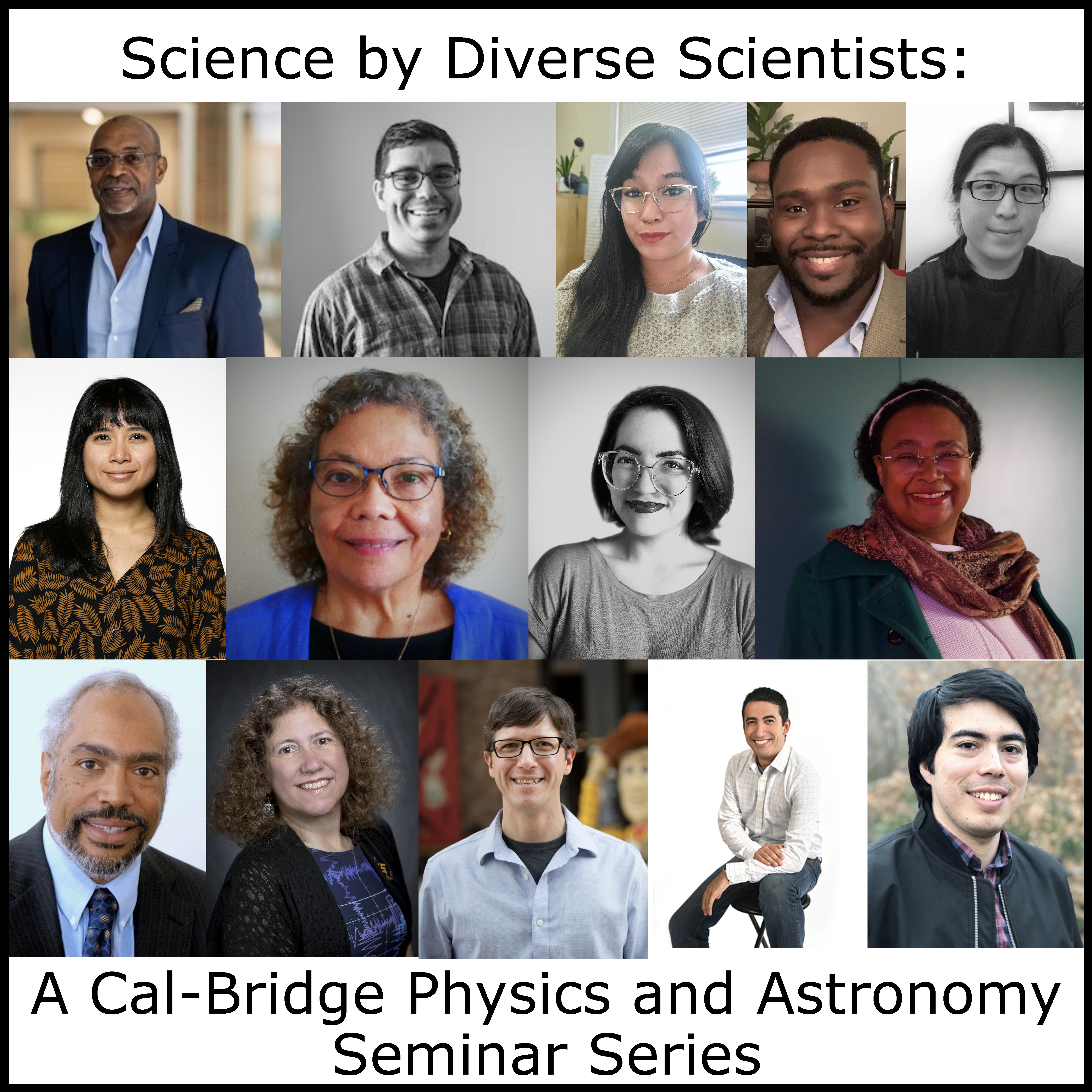 Title header: Science By Diverse Scientists, underneath a collage of 14 different speakers who have spoken for the event, underneath the wording "A Cal-Bridge Physics and Astronomy Seminar Series"