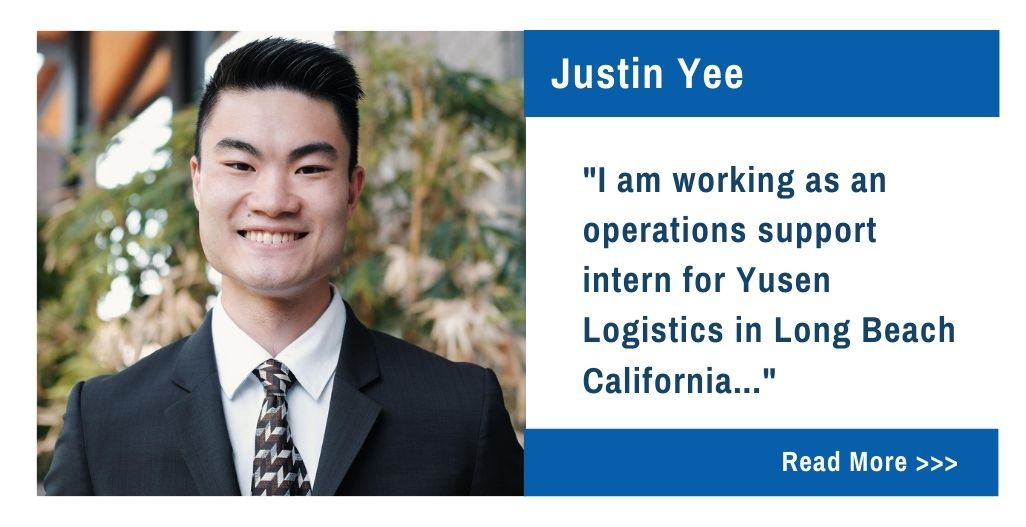 Justin Yee.  "I am working as an operations support intern for Yusen Logistics in Long Beach California..."