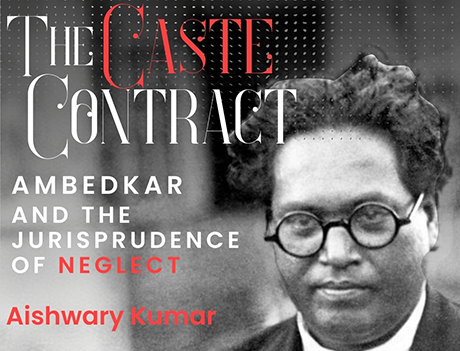 Poster for “The Caste Contract: Ambedkar and the Jurisprudence of Neglect” featuring Aishwary Kumar. 