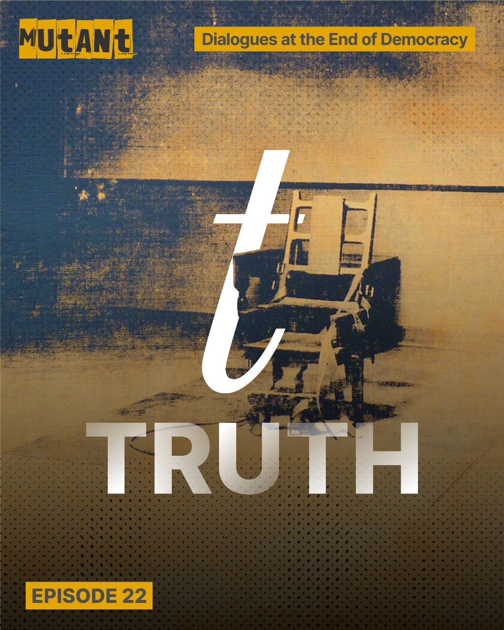 Episode poster with the word Truth written over a picture of the Andy Warhol painting Electric Chair