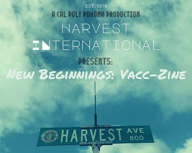 Harvest International VACC-ZINE: the background is a blue sky with white wispy clouds and an Upland street sign that says "HARVEST AVE." The text over the background says, "EST. 1970. A Cal Poly Pomona Production. Harvest International Presents New Beginnings: VACC-ZINE."