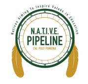 Natives Aiming to Inspire Values in Education - N.A.T.I.V.E. Pipeline - Cal Poly Pomona
