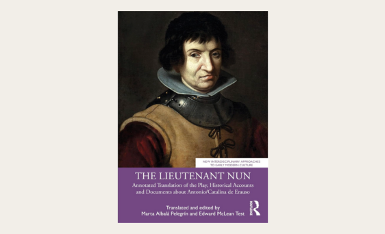 Book Cover of The Lieutenant Nun: Annotated Translation of the Play, Historical Accounts and Documents about Antonio/Catalina de Erauso