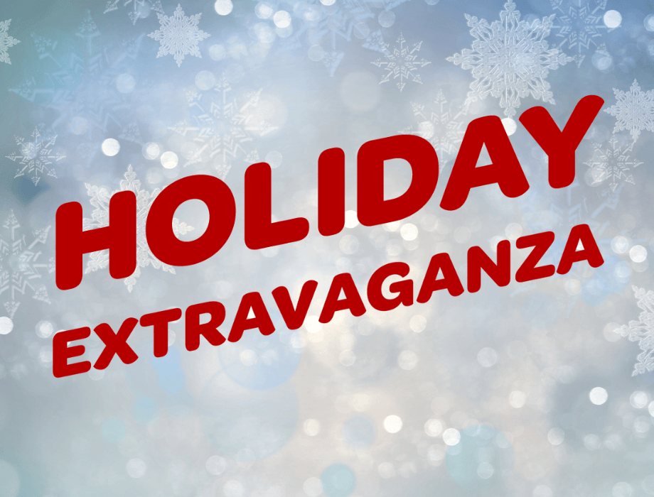 Light blue background with snowflakes and the words Holiday Extravaganza in red font.