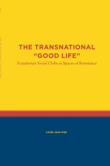 The Transnational "Good Life" Ecuadorian Social Clubs as Spaces of Resistance