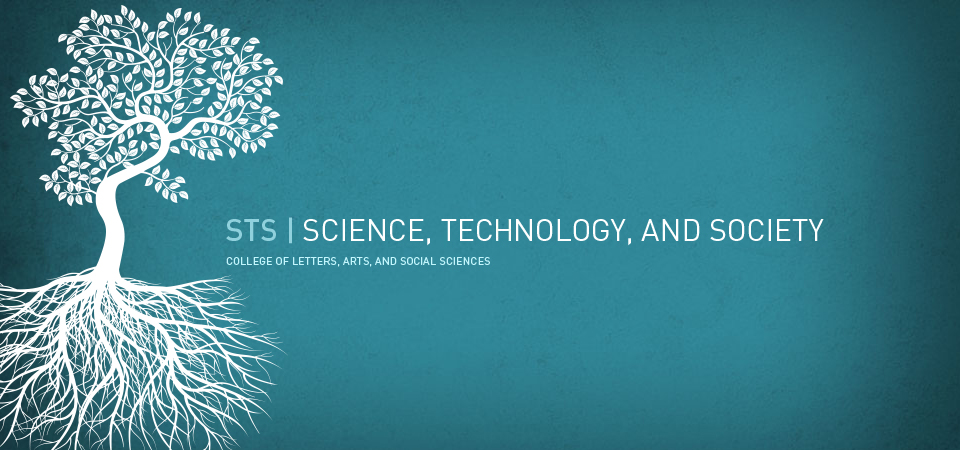 STS | Science, Technology, and Society.  College of Letters, Arts, and Social Sciences