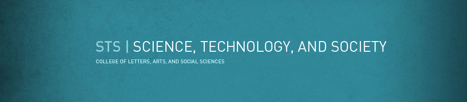 STS | Science, Technology, and Society.  COLLEGE OF LETTERS, ARTS, AND SOCIAL SCIENCES