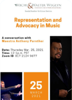 Michi and Walter Weglyn. Representation and Advocacy in Music. A Conversation with Maestro Anthony Parnther. Date: Thursday March 25, 2021. Time: 12 - 1pm PST. Zoom ID: B17 2124 9677