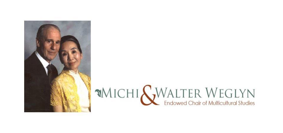 Michi & Walter Weglyn Endowed Chair of Multicultural Studies