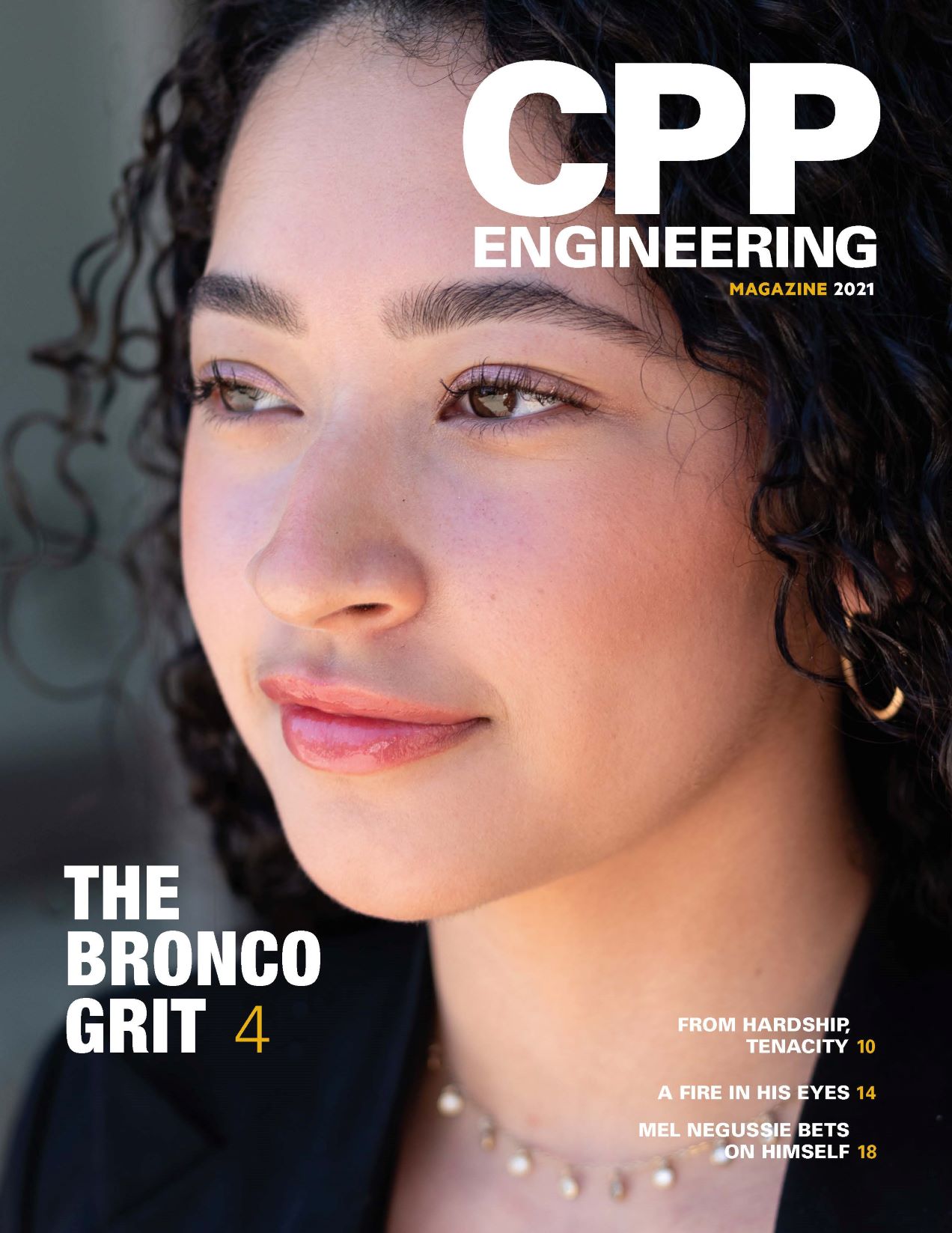 CPP engineering magazine cover that has a profile photograph of a female engineeing student. Title of the magazine is CPP Engineering Magazine Magazine 2021. Story teaser text on the cover: The Bronco Grit 4. From Hardship, Tenacity 10; A Fire in His Eyes 14; Mel Negussie Bets on Himself 18