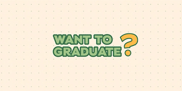 want to graduate?