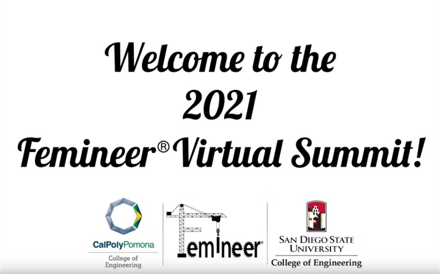 Welcome to the 2021 Femineer Virtual Summit Cal Poly Pomona College of Engineering Femineer San Diego State University College of Engineering