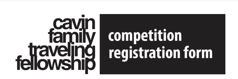 Cavin Family Traveling Fellowship Competition Registration Form