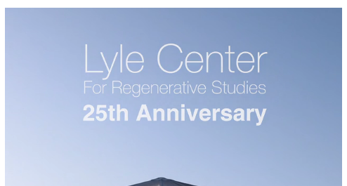 Lyle Center For Regenerative Studies 25th Anniversary