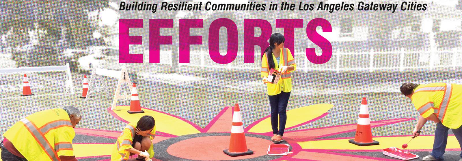 Building Resilient Communities in the Los Angeles Gateway Cities.  EFFORTS