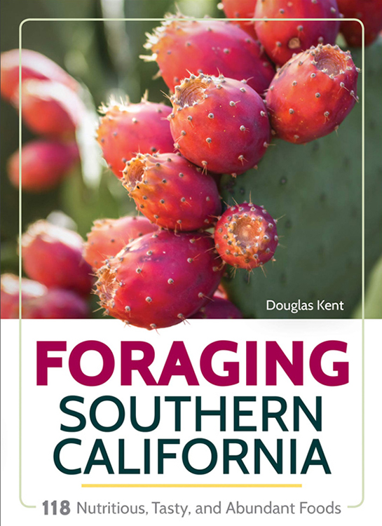 Douglas Kent, Foraging Southern California.  118 Nutritious, Tasty, and Abundant Foods