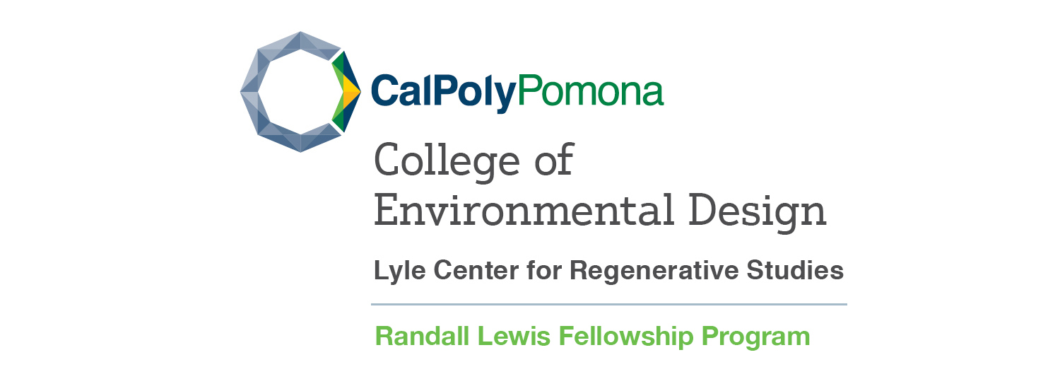 Cal Poly Pomona College of Environmental Design Lyle Center for Regenerative Studies Randall Lewis Lyle Center Fellowship