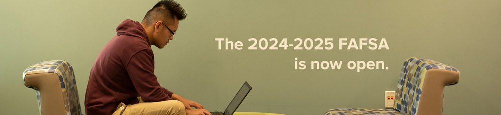 The 2024-2025 FAFSA is now open!