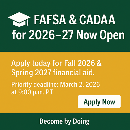 2026-27 FAFSA and CADAA are now open - apply by 9pm on March 2, 2026 for Fall 2026 and Spring 2027 financial aid