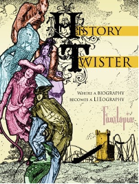 Medieval looking poster with warped figures and text "History Twister: Where a biography becomes a lieography, Fauxtopia"