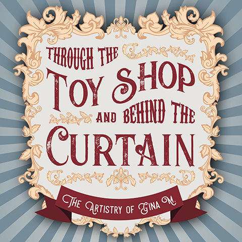 “Through the Toyshop & Behind the Curtain”
