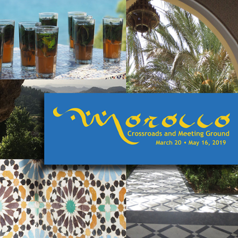 Morocco: Crossroads and Meeting Ground. March 20 to May 16 2019