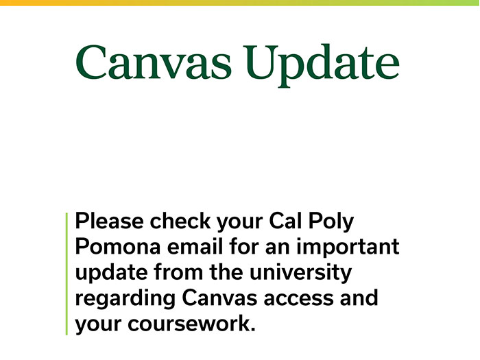Canvas Update: Please check your Cal Poly Pomona email for an important update from the university regarding #Canvas access and your coursework.