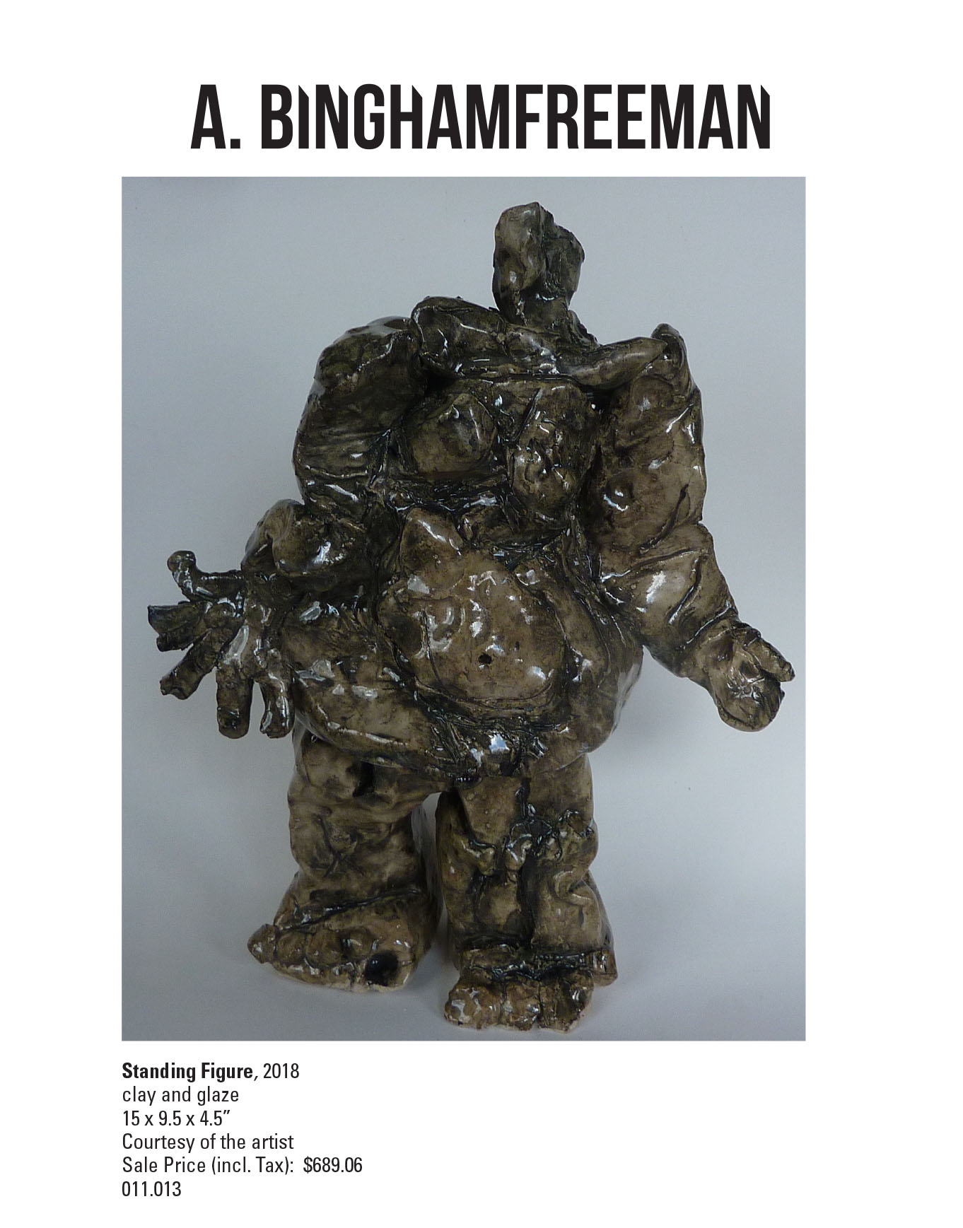 A. Binghamfreeman, Standing Figure, 2018. Clay and glaze. 15 x 9.5 x 4.5" Courtesy of the artist. A distored figure that is colored black, brown, and grey