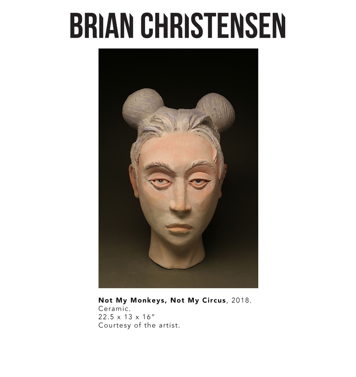 Brian Christensen, Not My Monkeys, Not My Circus, 2018. Ceramic. 22.5 x 13 x 16” Courtesy of the artist. A sculpture of the head of a woman with facial features painted.