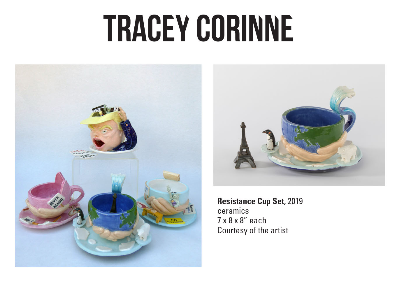 Tracey Corinne, Resistance Cup Set, 2019. Ceramics 7 x 8 x 8” each. Courtesy of the artist. A set of 4 teacups each decorated with a unique social message