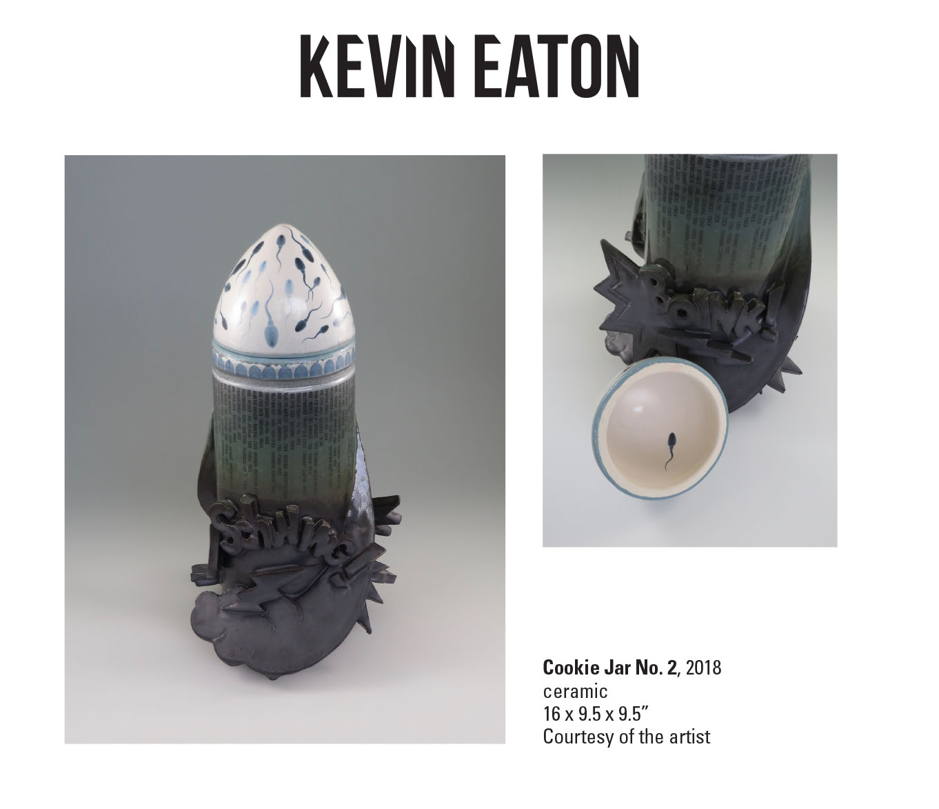 Kevin Eaton, Cookie Jar No. 2, 2018. Ceramic 16 x 9.5 x 9.5” Courtesy of the artist. A rocket shaped sculpture with text and a cloud on the bottom