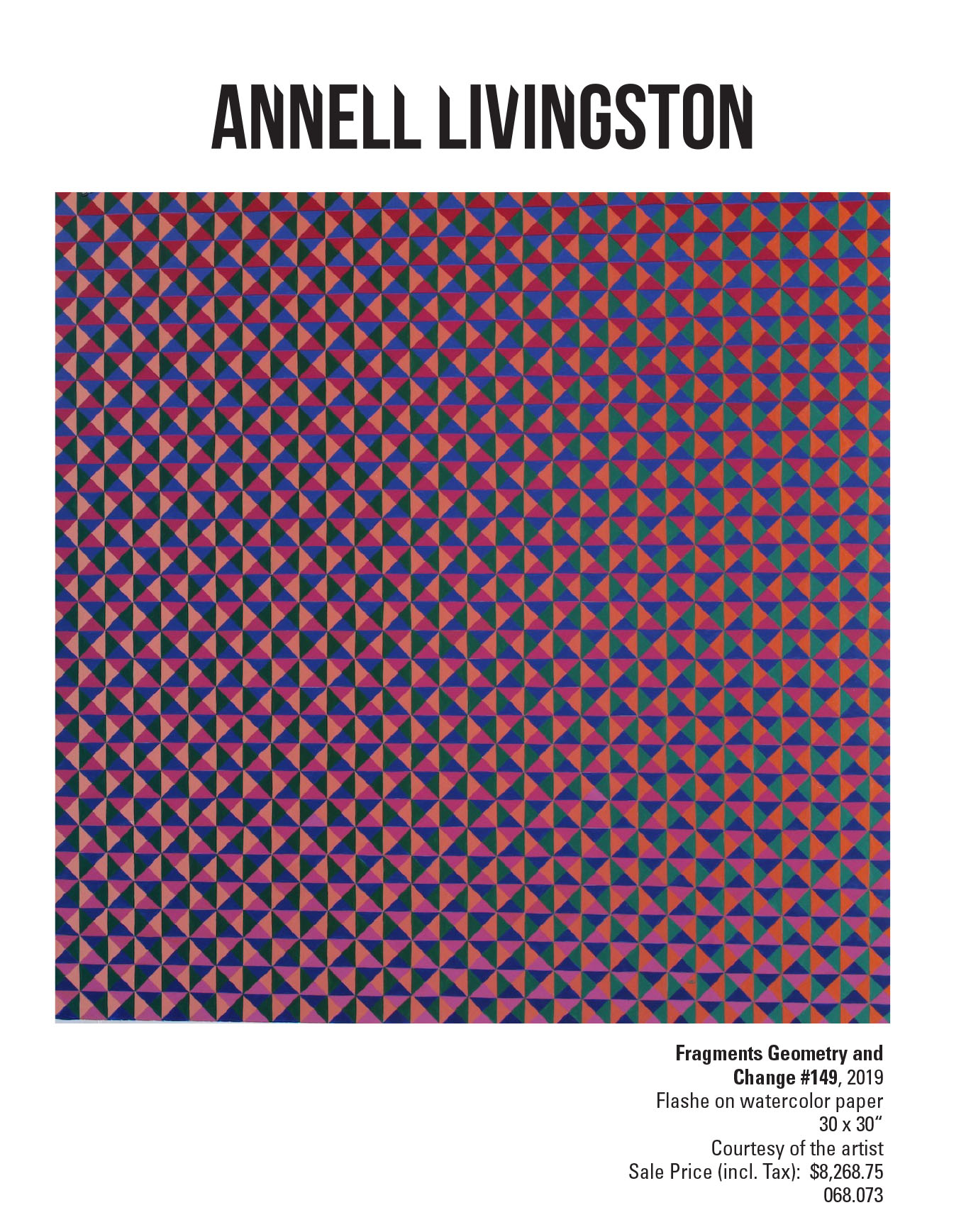 Annell Livingston, Fragments, Geometry and Change #149, 2019. Flashe on watercolor paper. 30 x 30“ Courtesy of the artist. Many triangles in four different colors creating a texture