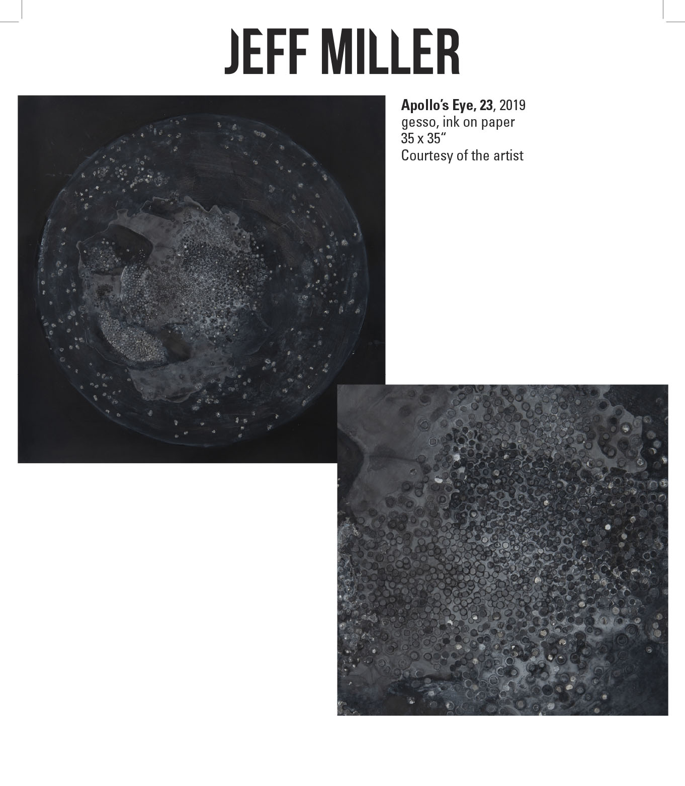 Jeff Miller, Apollo’s Eye, 23, 2019. Gesso, ink on paper. 35 x 35“ Courtesy of the artist. A circular dark shape with small round circles that create a texture