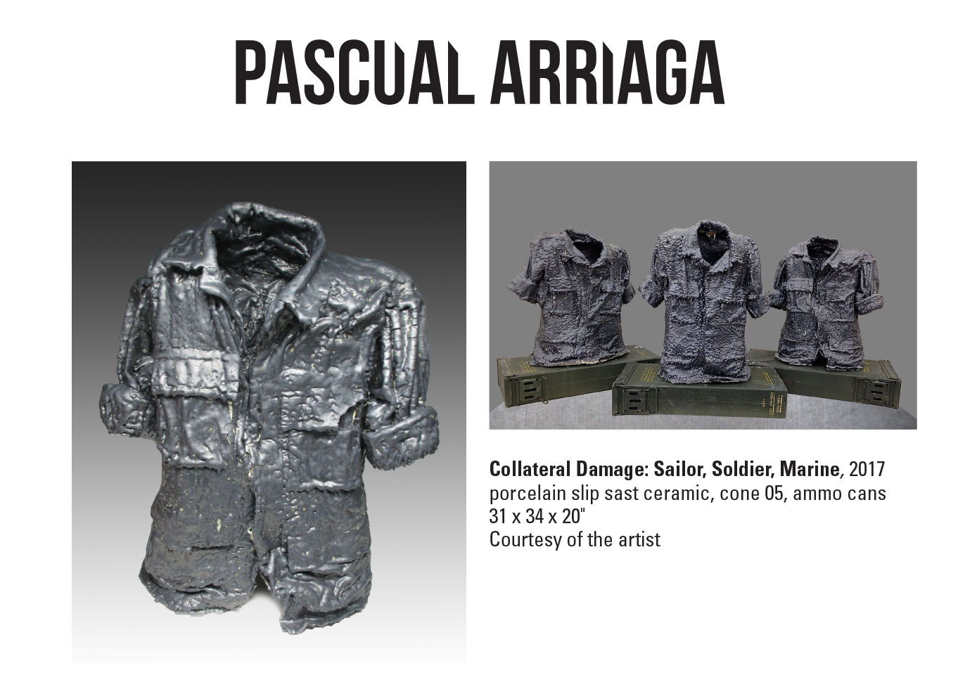 Pascual Arriaga, Collateral Damage: Sailor, Soldier, Marine, 2017. Porcelain slip sast ceramic, cone 05, ammon cans. 31 x 34 x 20". Courtest of the artist. Three gray shirts placed over ammunition boxes