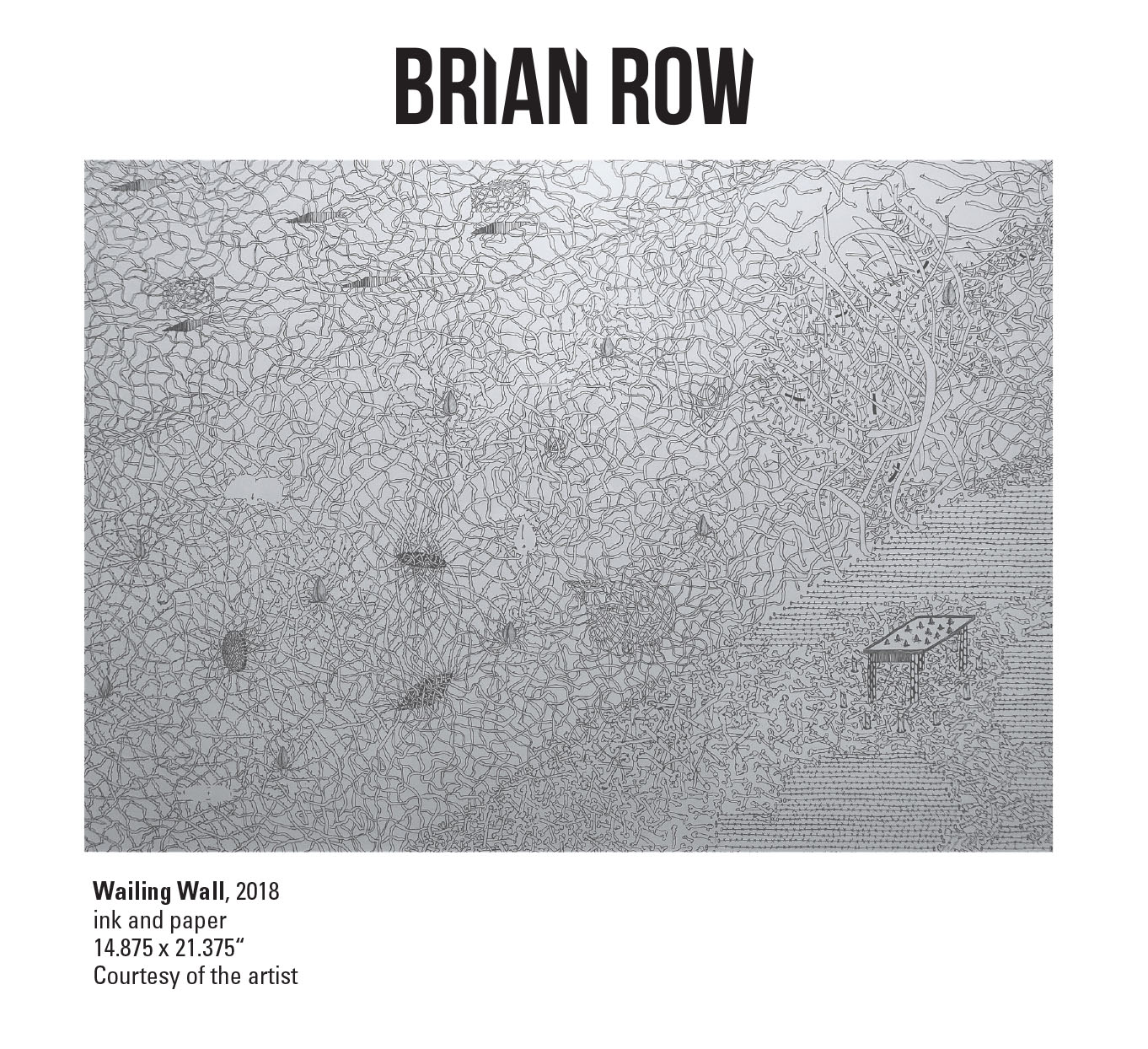 Brian Row, Wailing Wall, 2018. Ink and paper. 14.875 x 21.375“ Courtesy of the artist. A ink drawing that is black and white with various lines creating a texture