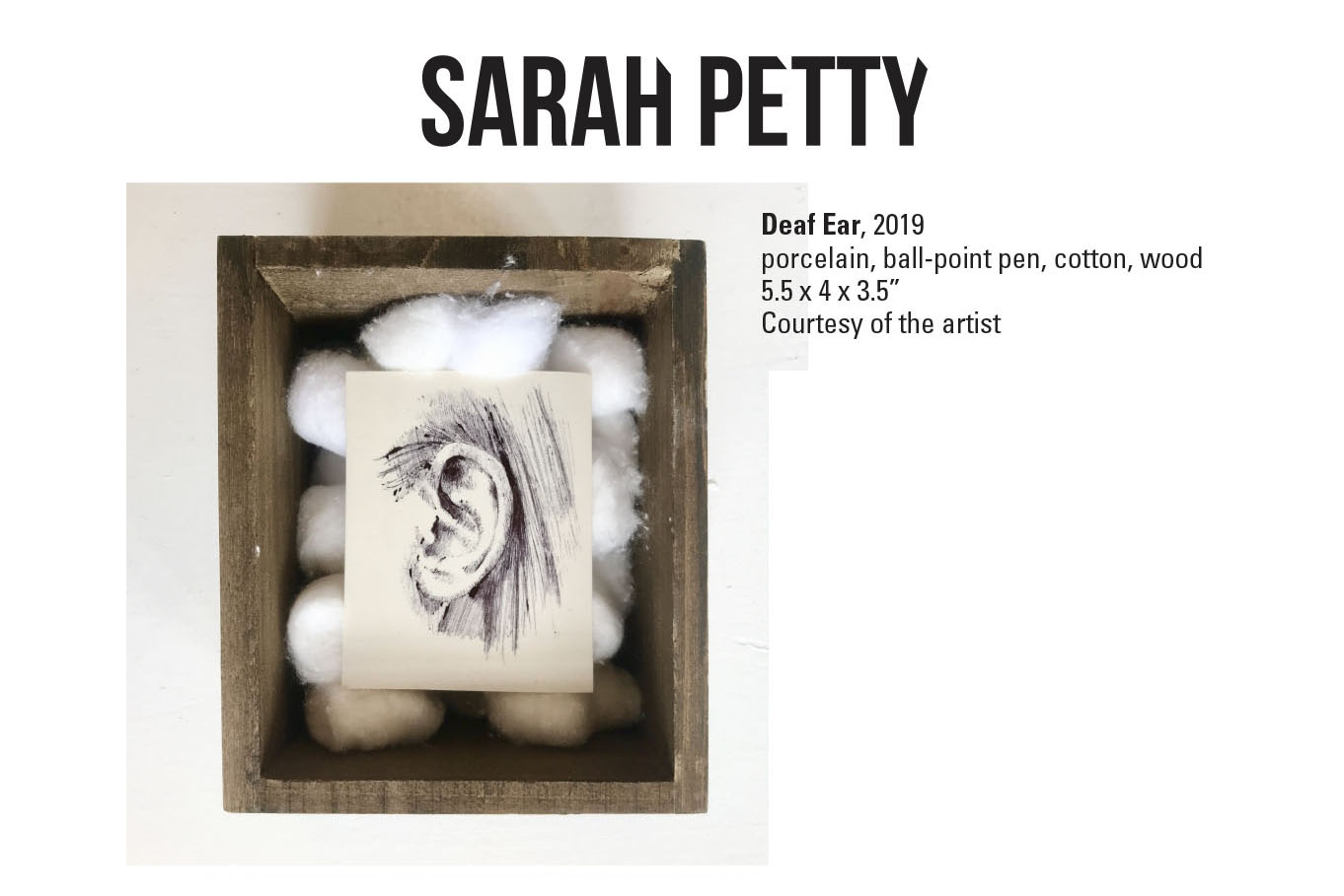 Sarah Petty, Deaf Ear, 2019. Porcelain, ball-point pen, cotton, wood 5.5 x 4 x 3.5” Courtesy of the artist. A ballpoint drawing of an ear