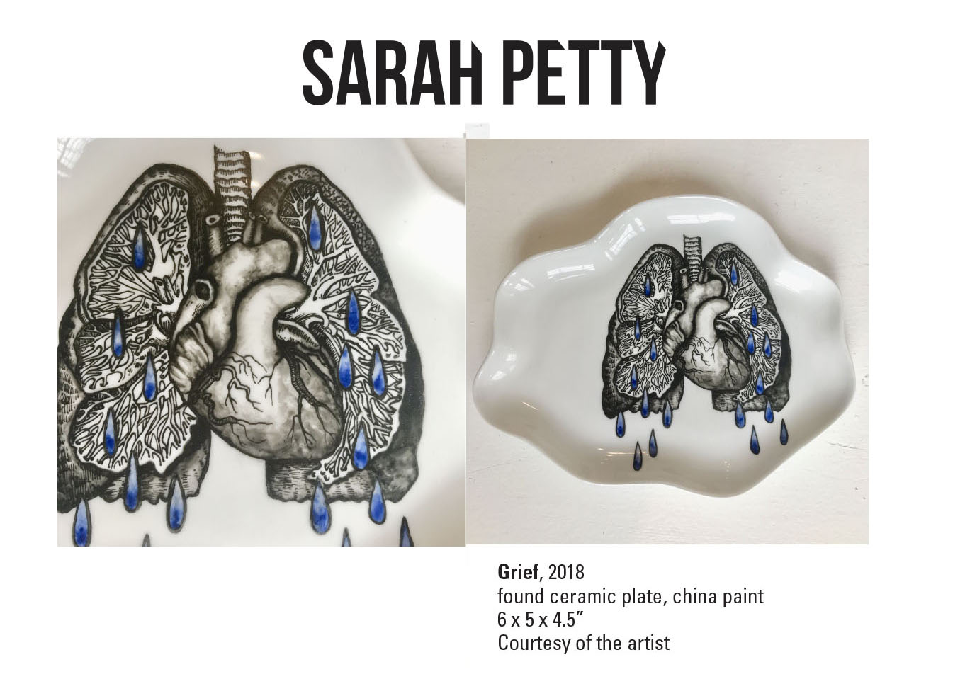 Sarah Petty, Grief, 2018. Found ceramic plate, china paint. 6 x 5 x 4.5” Courtesy of the artist. A ceramic plate with painted lungs and heart dropping blue drops.
