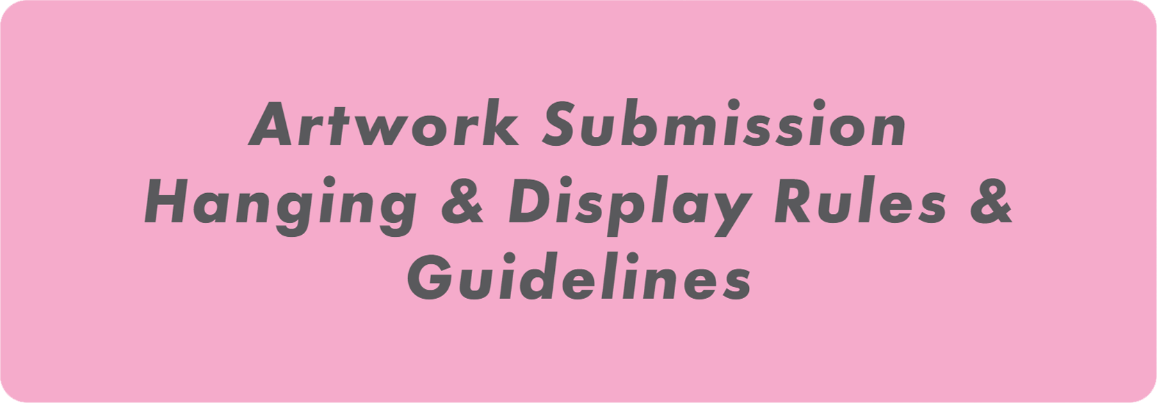 ARTWORK SUBMISSION HANGING & DISPLAY RULES & GUIDELINES