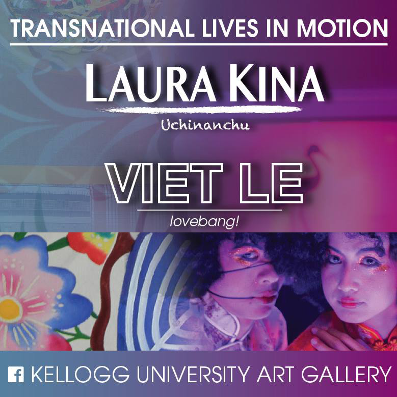Transnational Lives in Motion. Viet Le. lovebang! Kellogg University Art Gallery