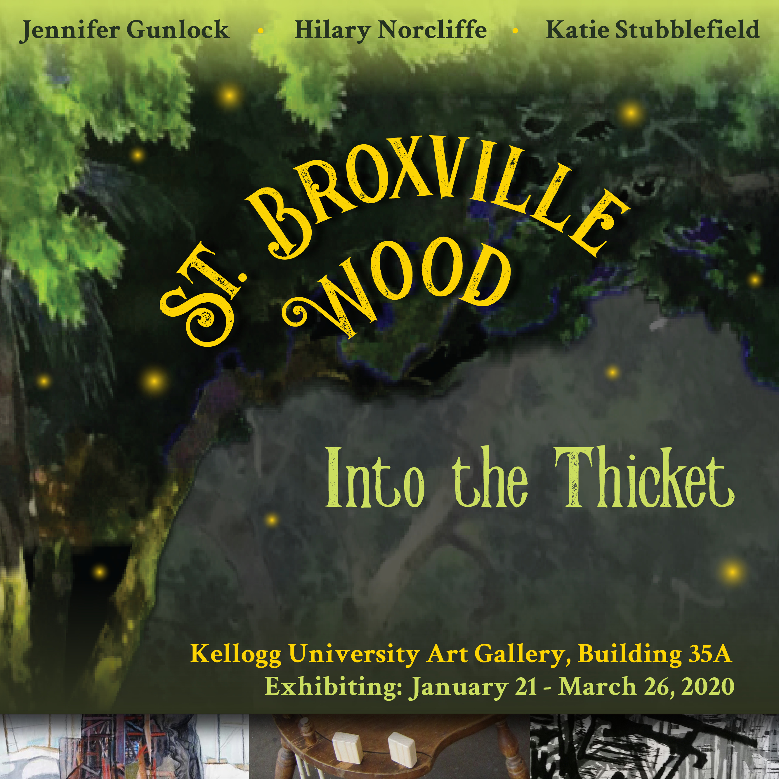 St. Broxville Wood: Into the Thicket. Kellogg University Art Gallery, Building 35A. Exhibiting: January 21 - March 26, 2020