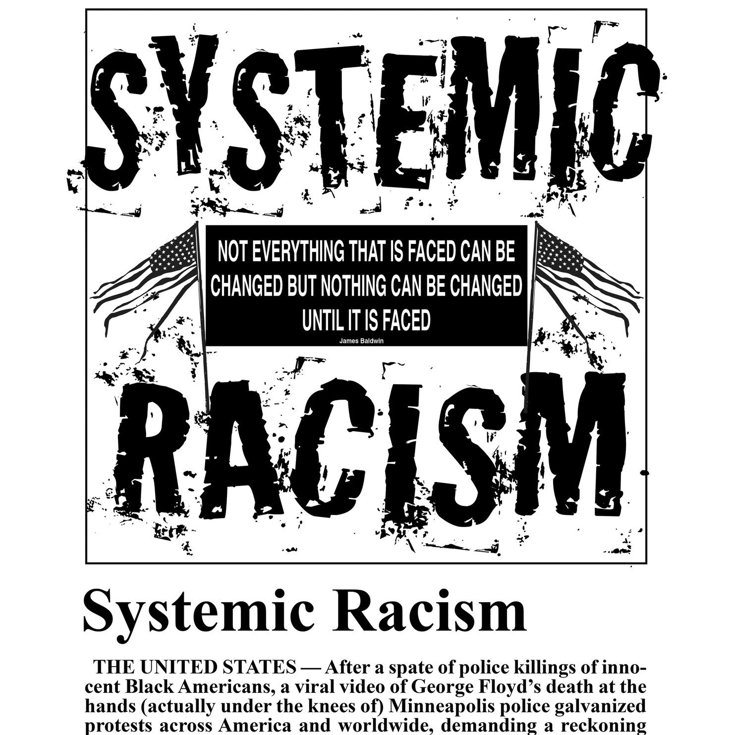a print with the words "Systemic Racism" in huge text with two American flags ripped apart in the middle with a quote in between them and a paragraph is found on the bottom of the piece.