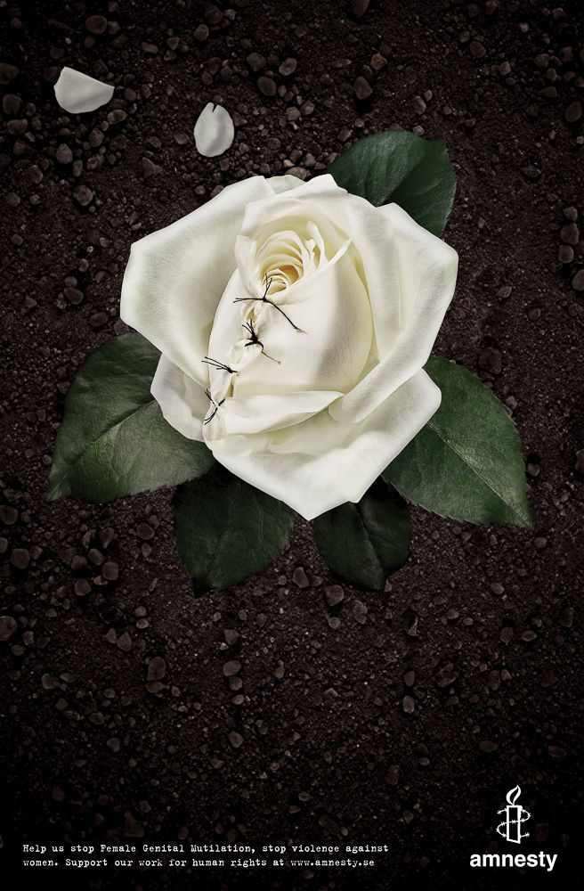 Sweden  Volontaire    Female Gential Mutilation:  White Rose, 2007   Copywriter: Malin Akersten Triumf   Art Director: Yasin Lekorchi   Photographers: Niklas Alm, Mattias Nilson, Vostro   Retouch Artist: Sofia Cederström, Vostro   Client: Amnesty International 