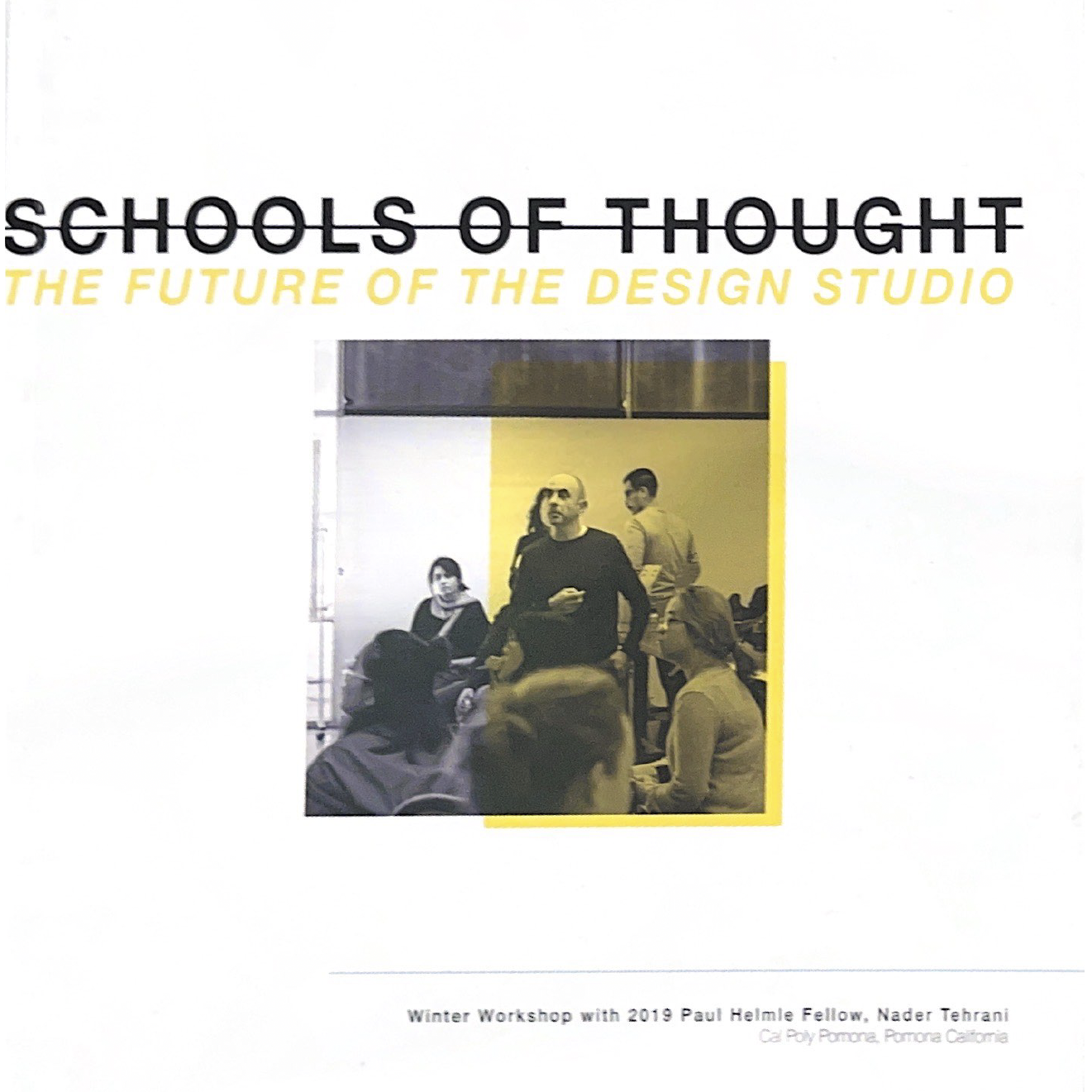 Schools of Thought: The Future of the Design Studio Winter Workshop with 2019 Paul Hello Fellow, Nader Tehrani : Image description: White and yellow book with title schools of thought